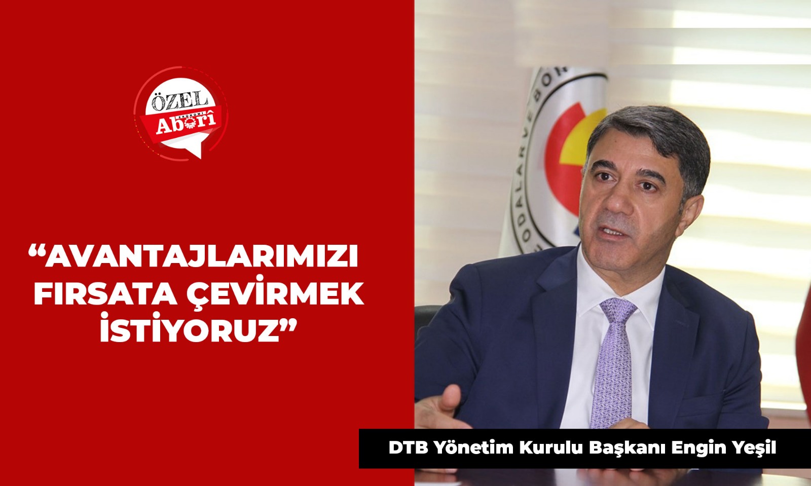 “AVANTAJLARIMIZI FIRSATA ÇEVİRMEK İSTİYORUZ”