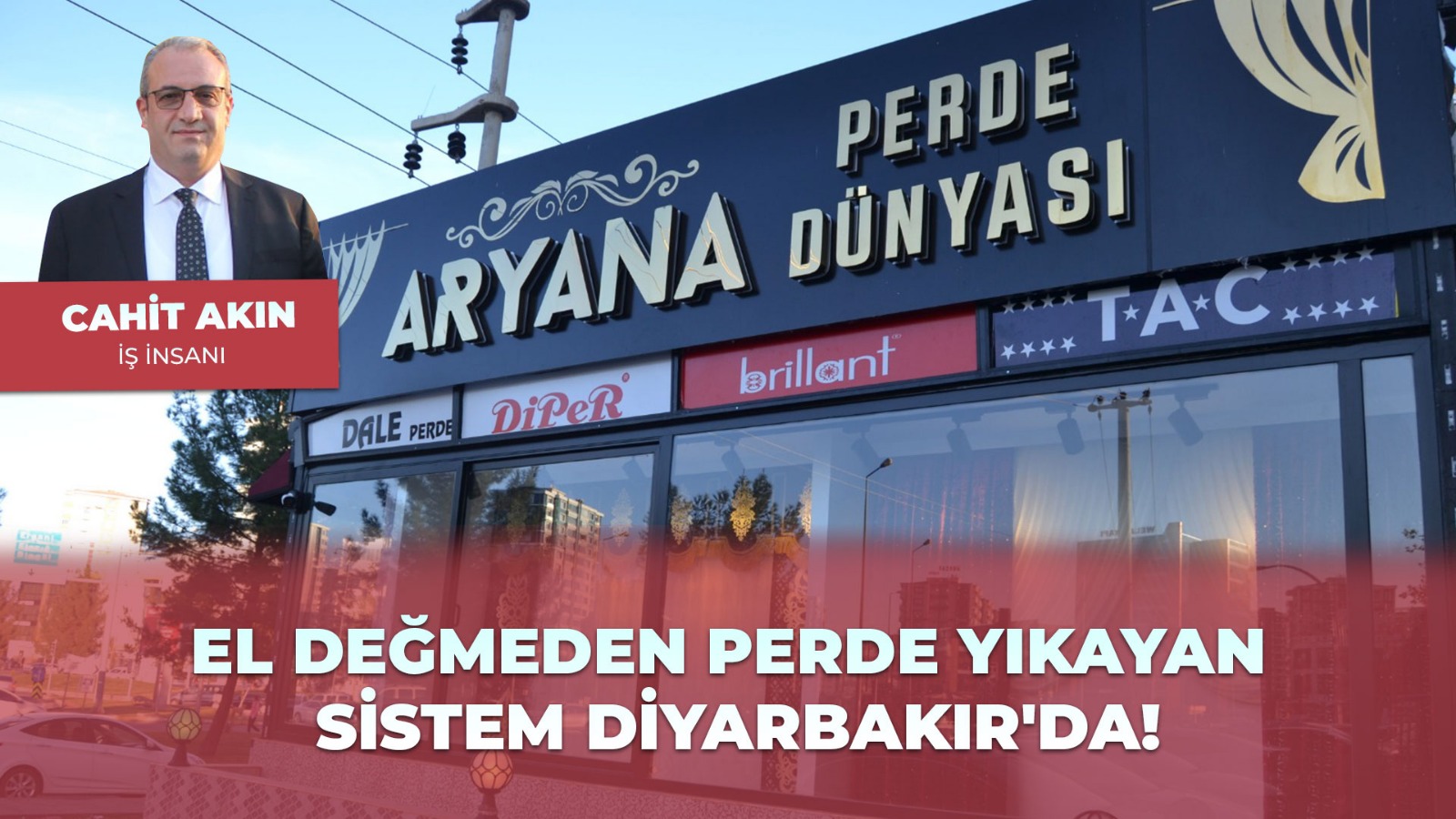 Diyarbakır perdecilikte çığır açtı, Türkiye’de ve bölgede ilk: ARYANA PERDE DÜNYASI