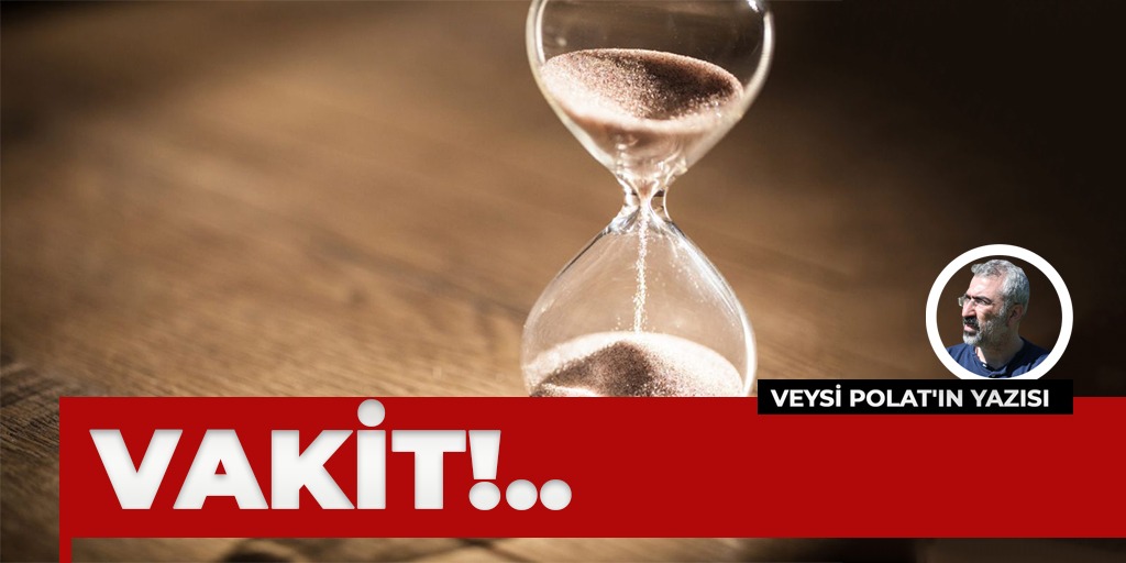 VAKİT…