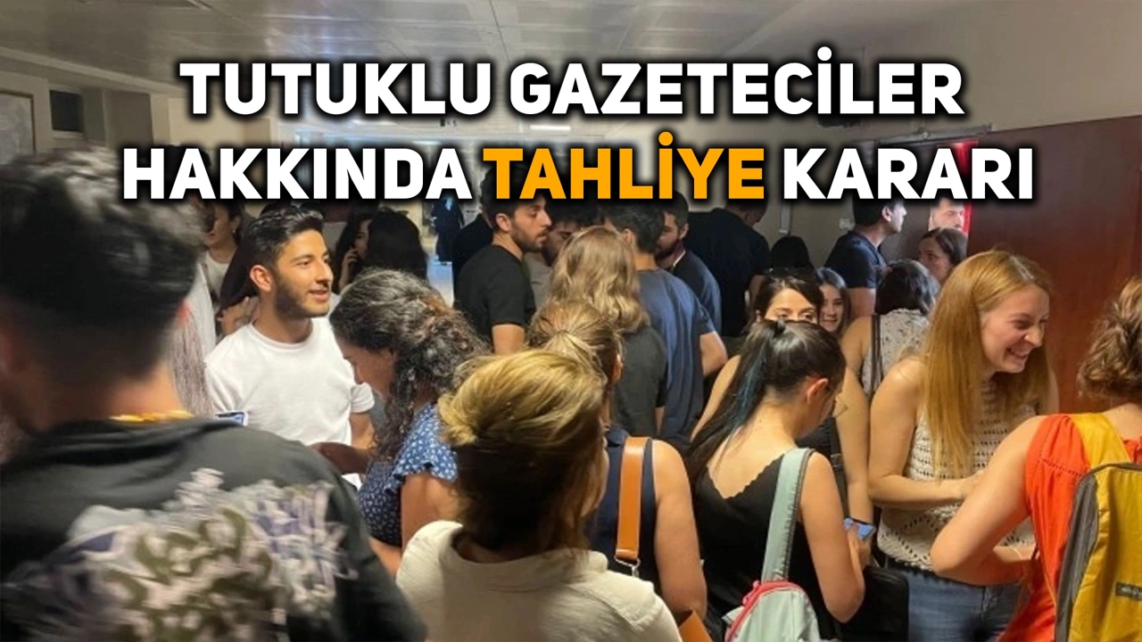 15 gazeteci özgürlüğüne kavuştu